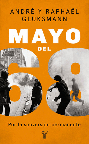 Portada del libro "Mayo del 68. Por la subversión permanente", de André y Raphaël Gluksmann. (Penguin Random House).